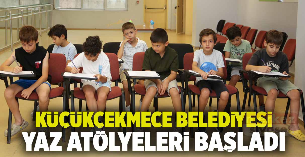 Küçükçekmece Belediyesi yaz atölyeleri başladı