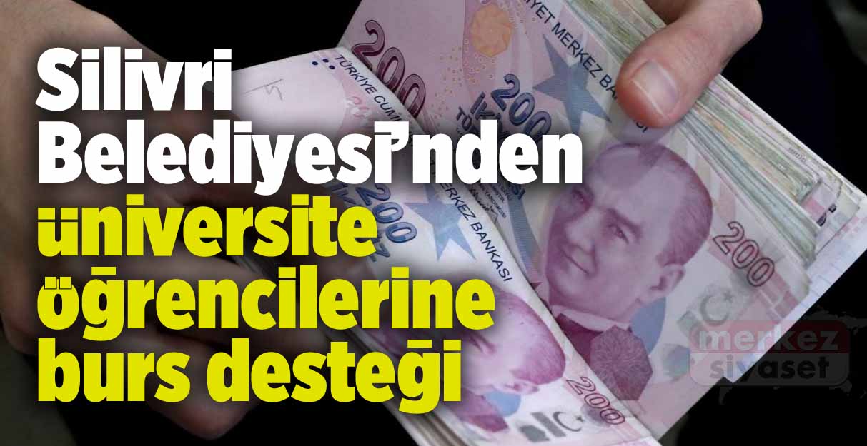 Silivri Belediyesi’nden üniversite öğrencilerine burs desteği