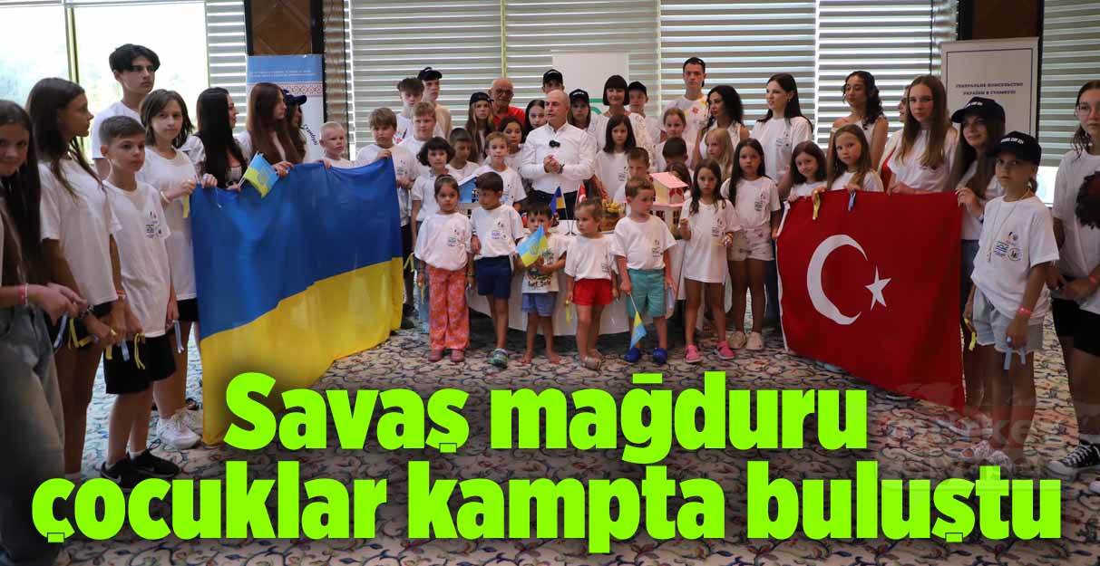 Savaş mağduru çocuklar kampta buluştu