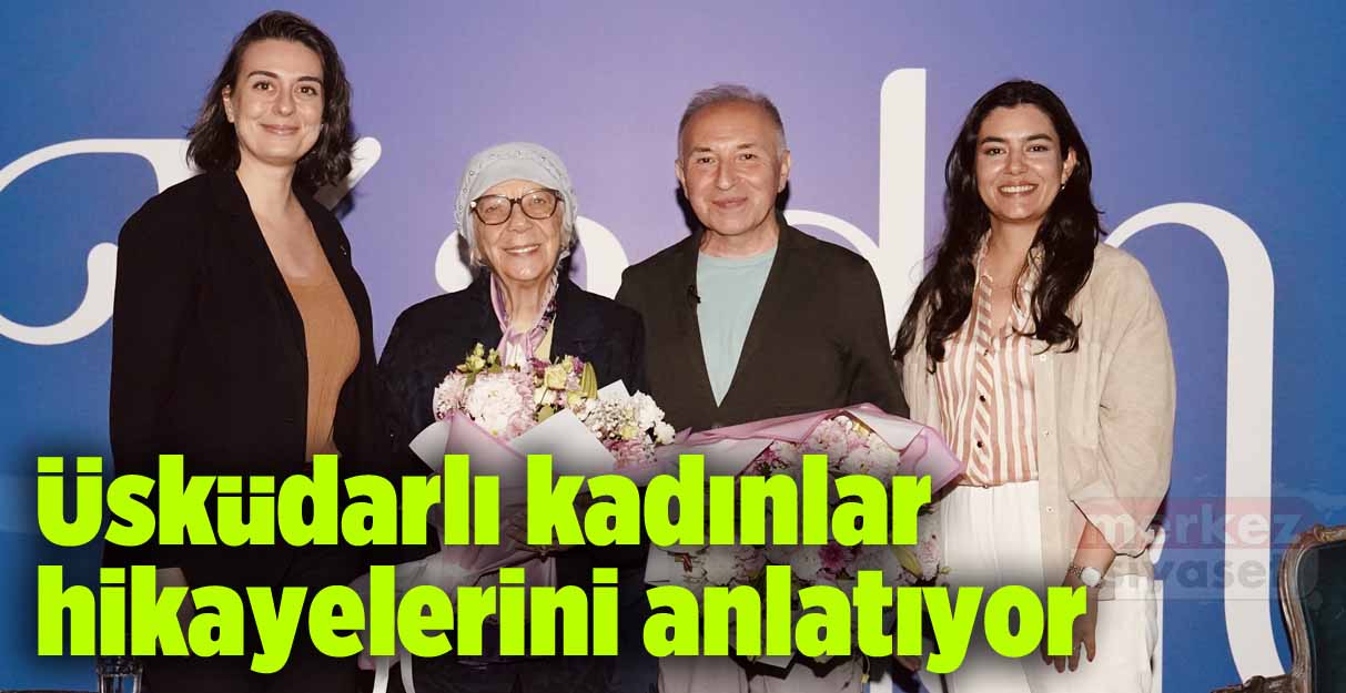 Üsküdarlı kadınlar hikayelerini anlatıyor