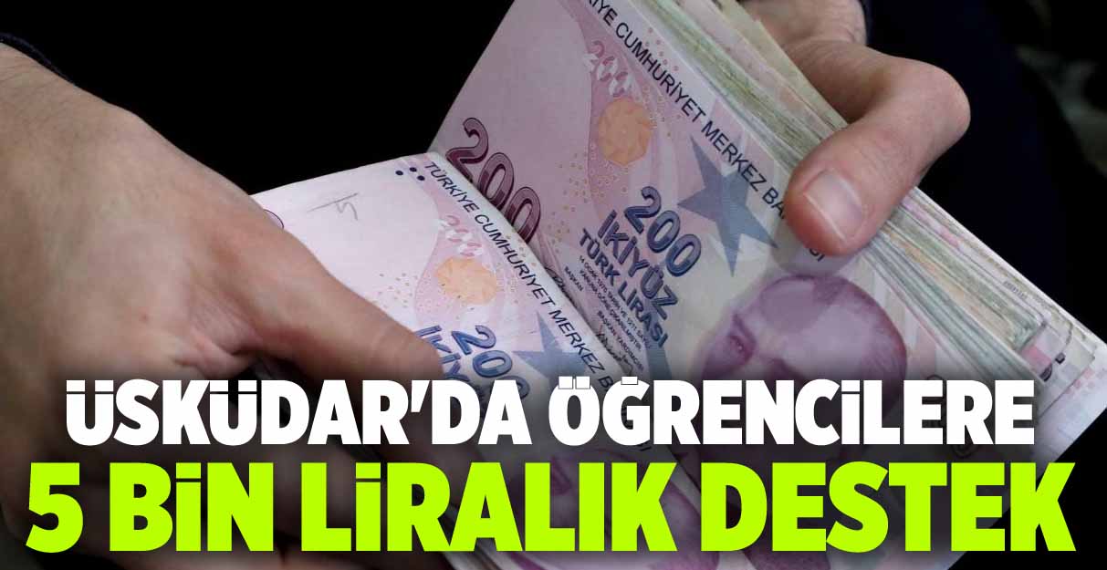 Üsküdar’da öğrencilere 5 bin liralık destek