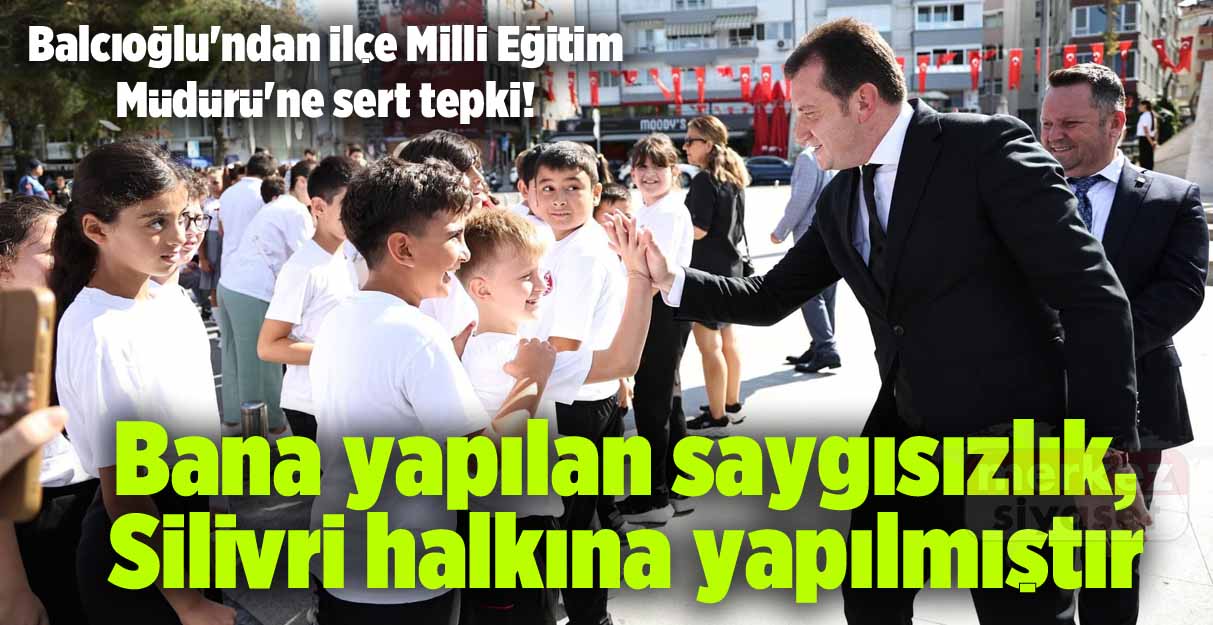 Balcıoğlu’ndan İlçe Milli Eğitim Müdürü’ne sert tepki!