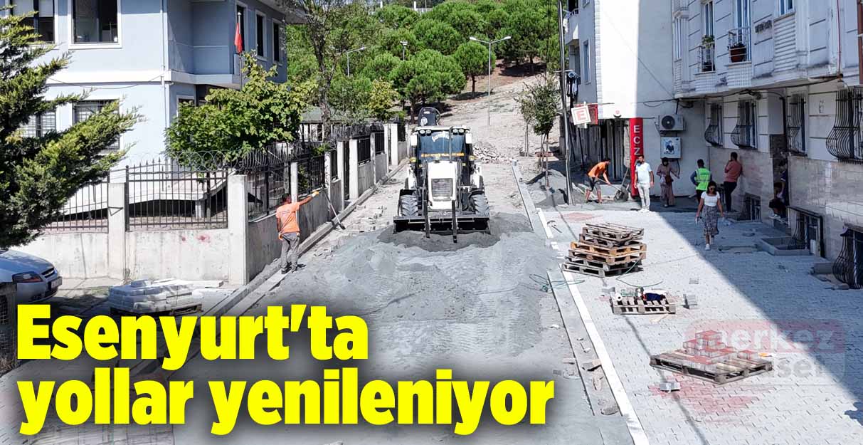 Esenyurt’ta yollar yenileniyor