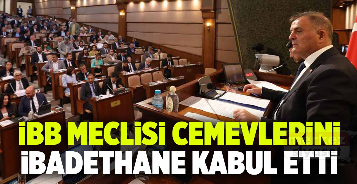 İBB Meclisi cemevlerini ibadethane kabul etti