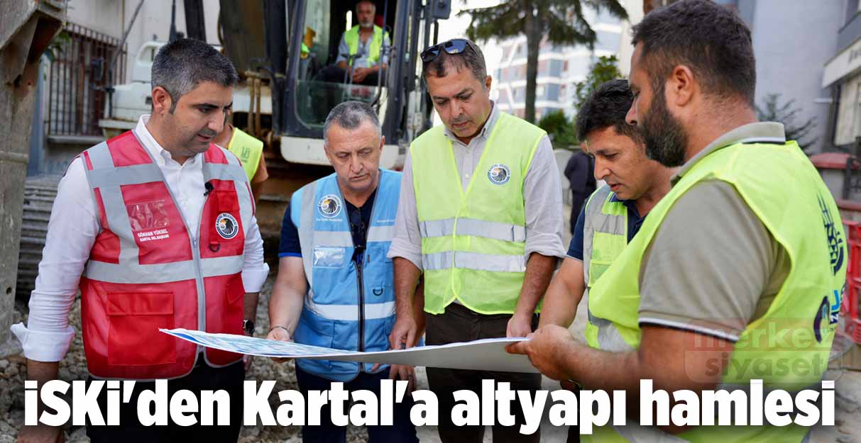 İSKİ’den Kartal’a altyapı hamlesi