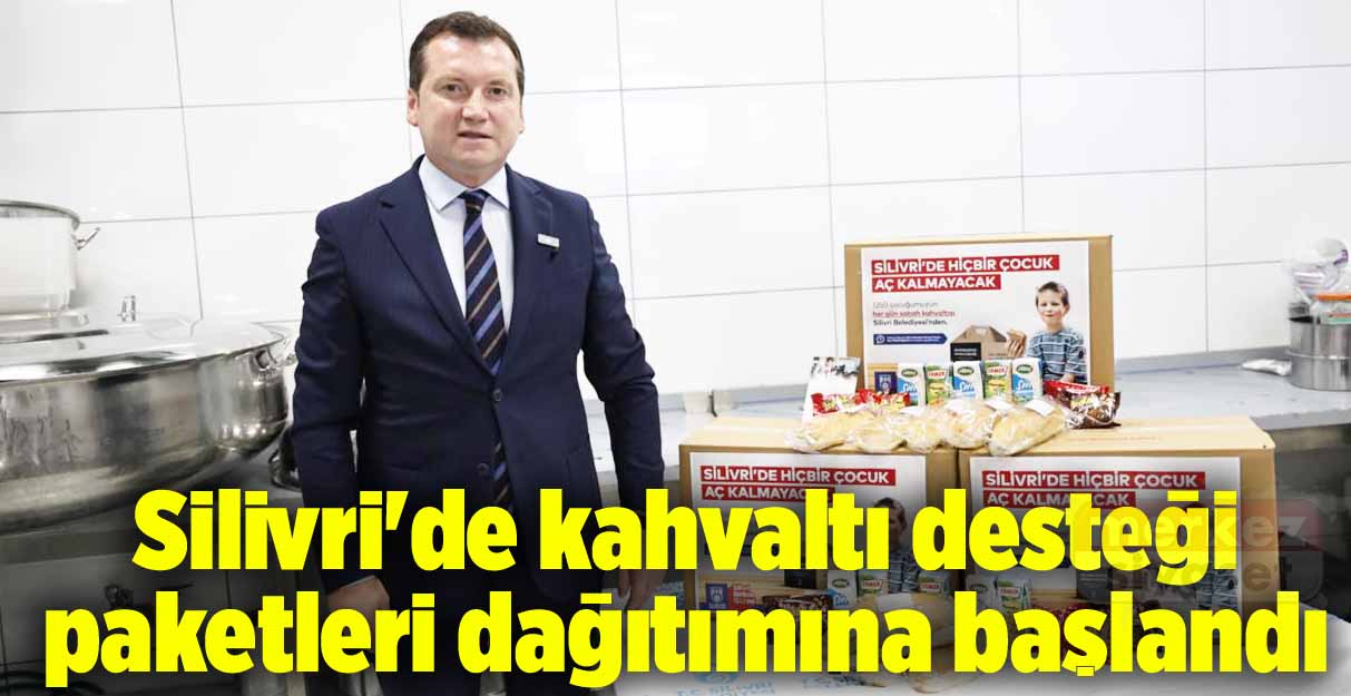 Silivri’de kahvaltı desteği paketleri dağıtımına başlandı