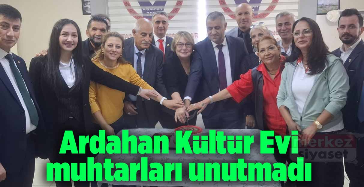 Ardahan Kültür Evi muhtarları unutmadı