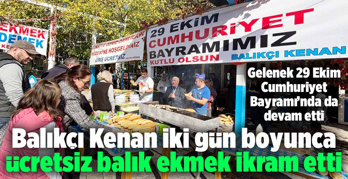 Balıkçı Kenan iki gün boyunca ücretsiz balık ekmek ikram etti