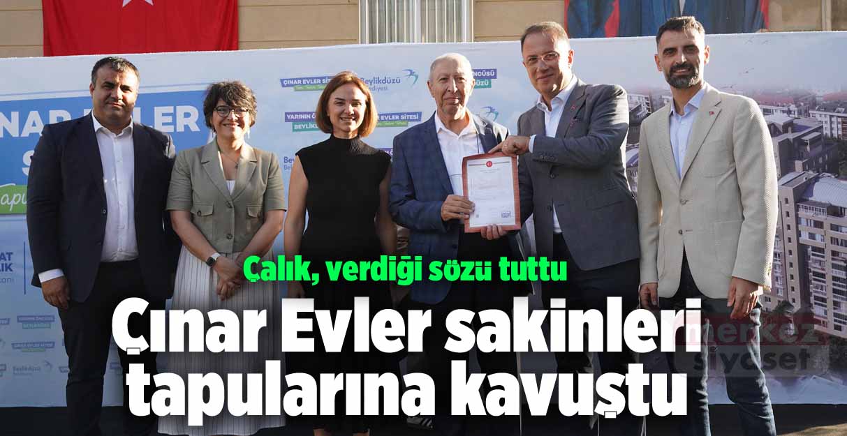 Çalık, verdiği sözü tuttu Çınar Evler sakinleri tapularına kavuştu