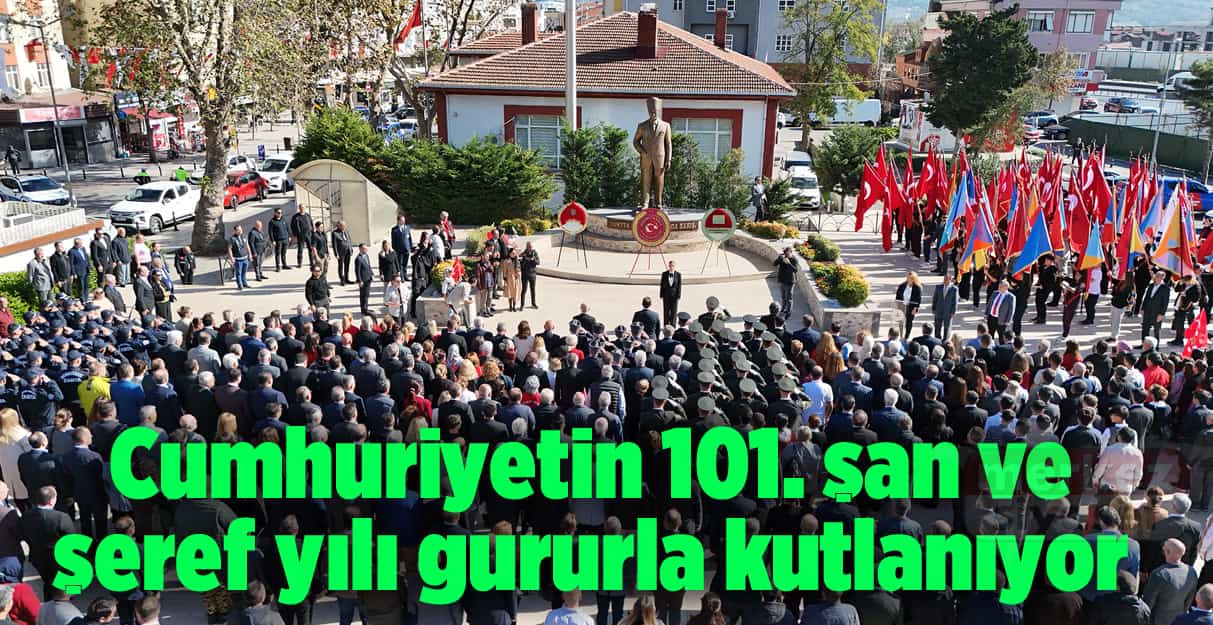 Cumhuriyetin 101. şan ve şeref yılı gururla kutlanıyor