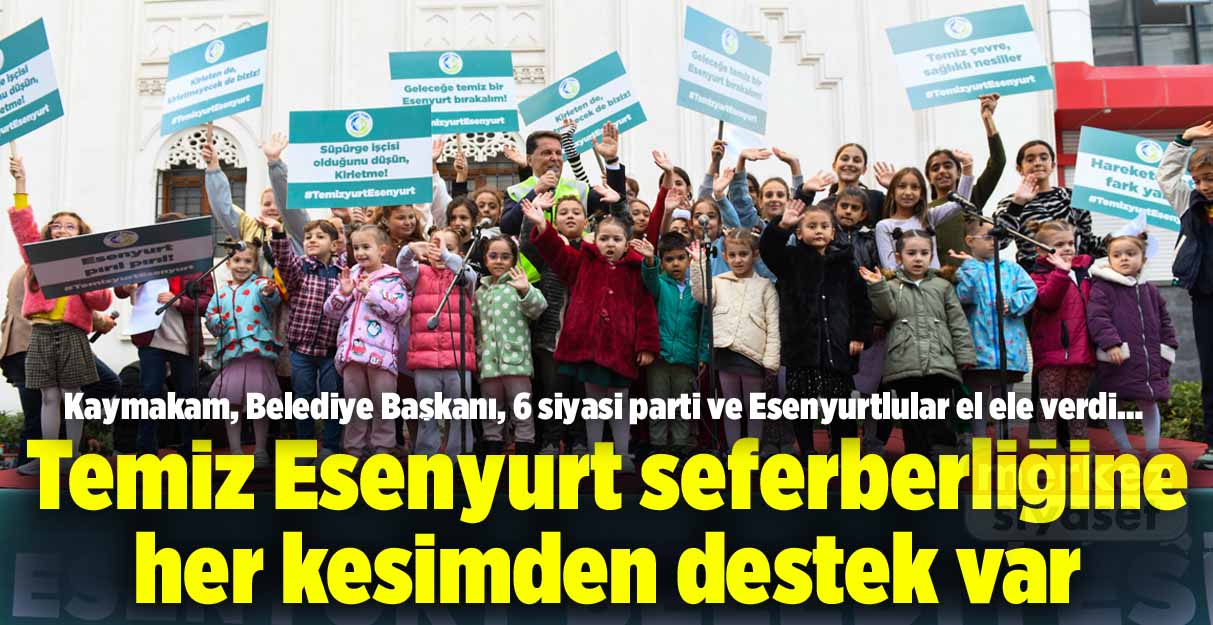 Temiz Esenyurt seferberliğine her kesimden destek var