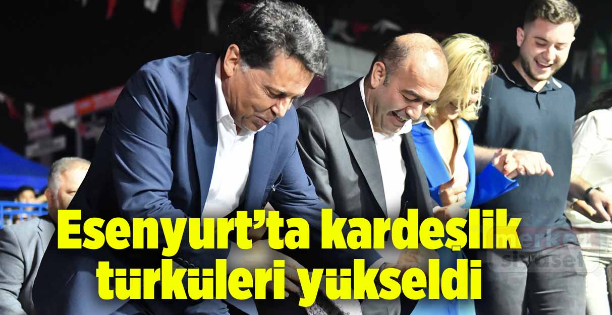 Esenyurt’ta kardeşlik türküleri yükseldi