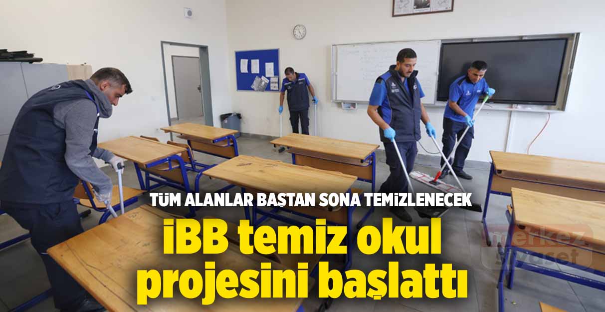 İBB temiz okul projesini başlattı