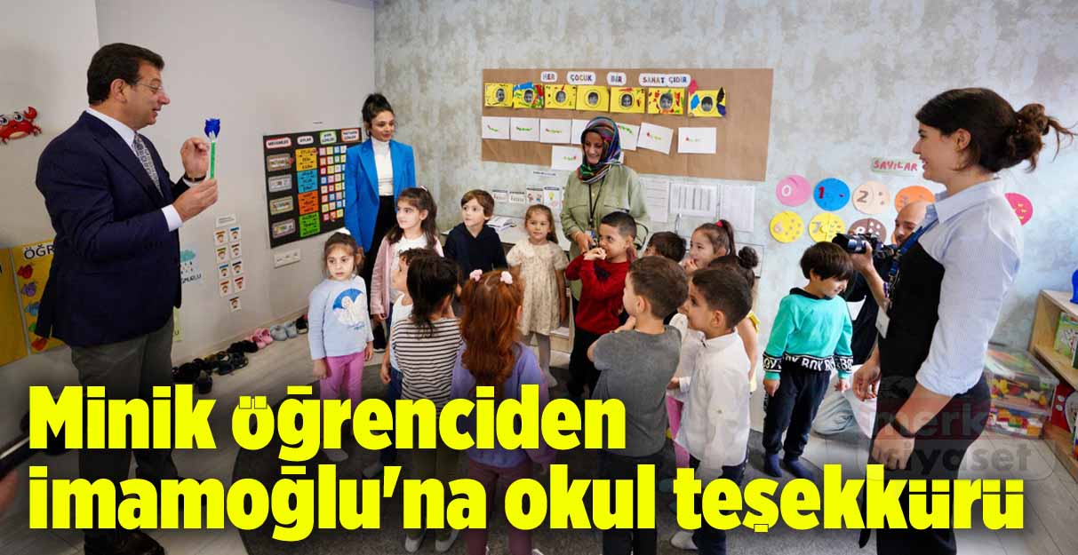 Minik öğrenciden İmamoğlu’na okul teşekkürü