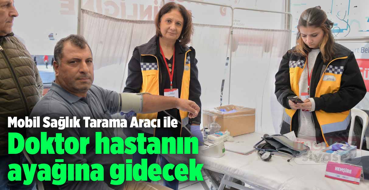 Mobil Sağlık Tarama Aracı ile doktor hastanın ayağına gidecek