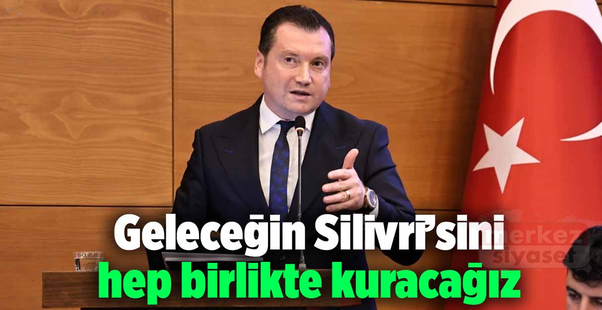 Balcıoğlu: Geleceğin Silivri’sini hep birlikte kuracağız