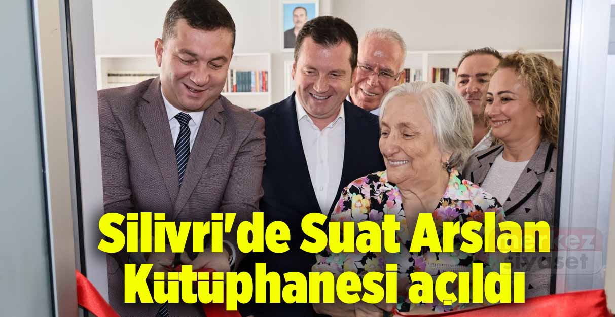 Silivri’de Suat Arslan Kütüphanesi açıldı