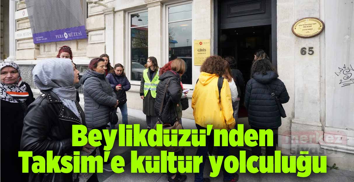 Beylikdüzü’nden Taksim’e kültür yolculuğu