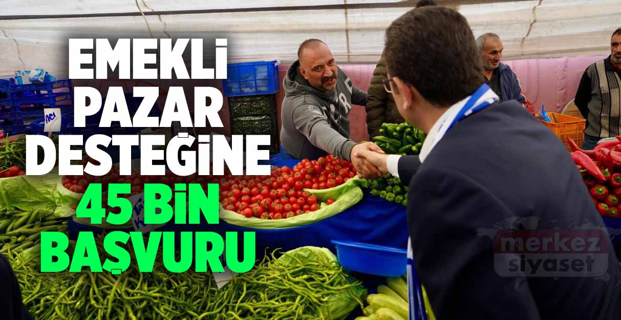 Emekli pazar desteğine 45 bin başvuru