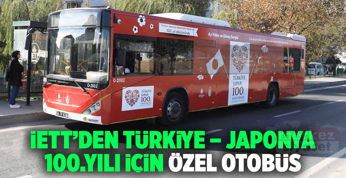 İETT’den Türkiye – Japonya 100. yılı için özel otobüs