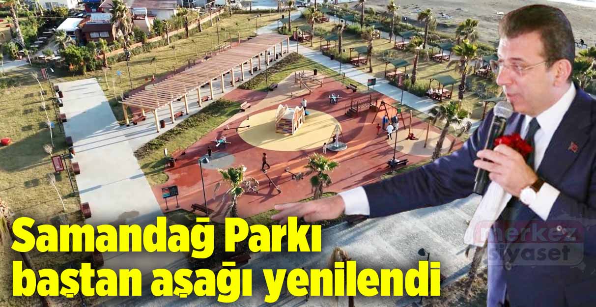 Samandağ Parkı baştan aşağı yenilendi