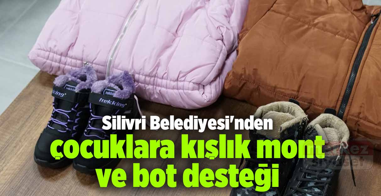 Silivri Belediyesi’nden çocuklara kışlık mont ve bot desteği