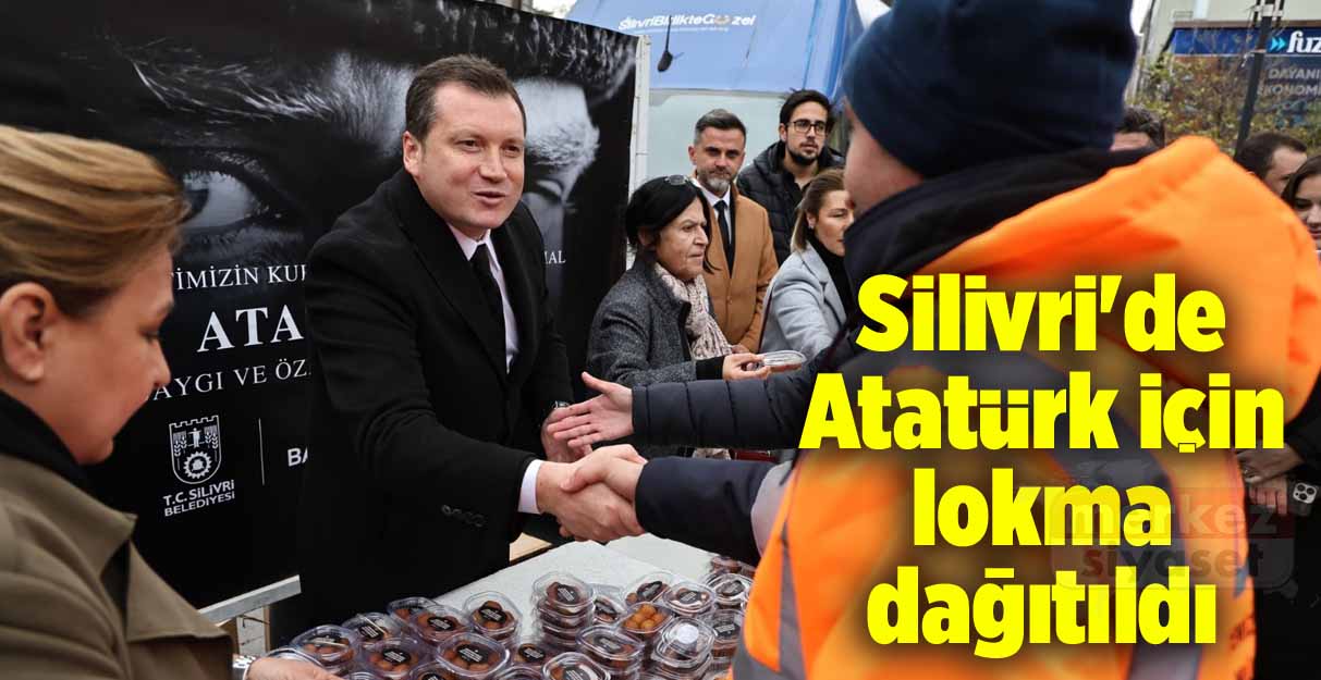 Silivri’de Atatürk için lokma dağıtıldı