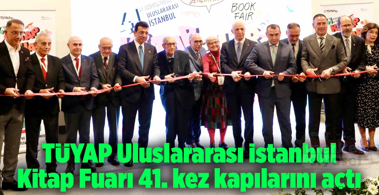 TÜYAP Uluslararası İstanbul Kitap Fuarı 41. kez kapılarını açtı