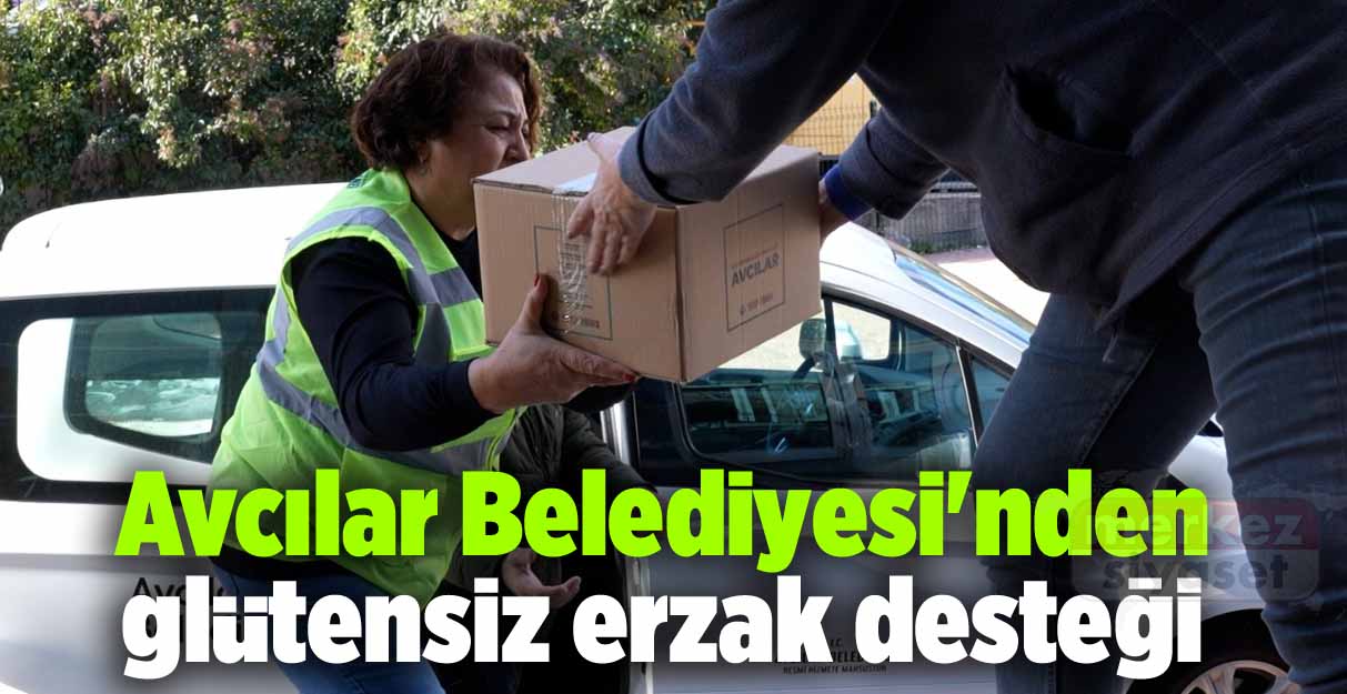 Avcılar Belediyesi’nden glütensiz erzak desteği