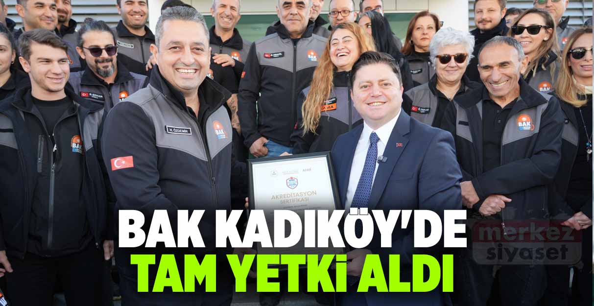 BAK Kadıköy’de tam yetki aldı