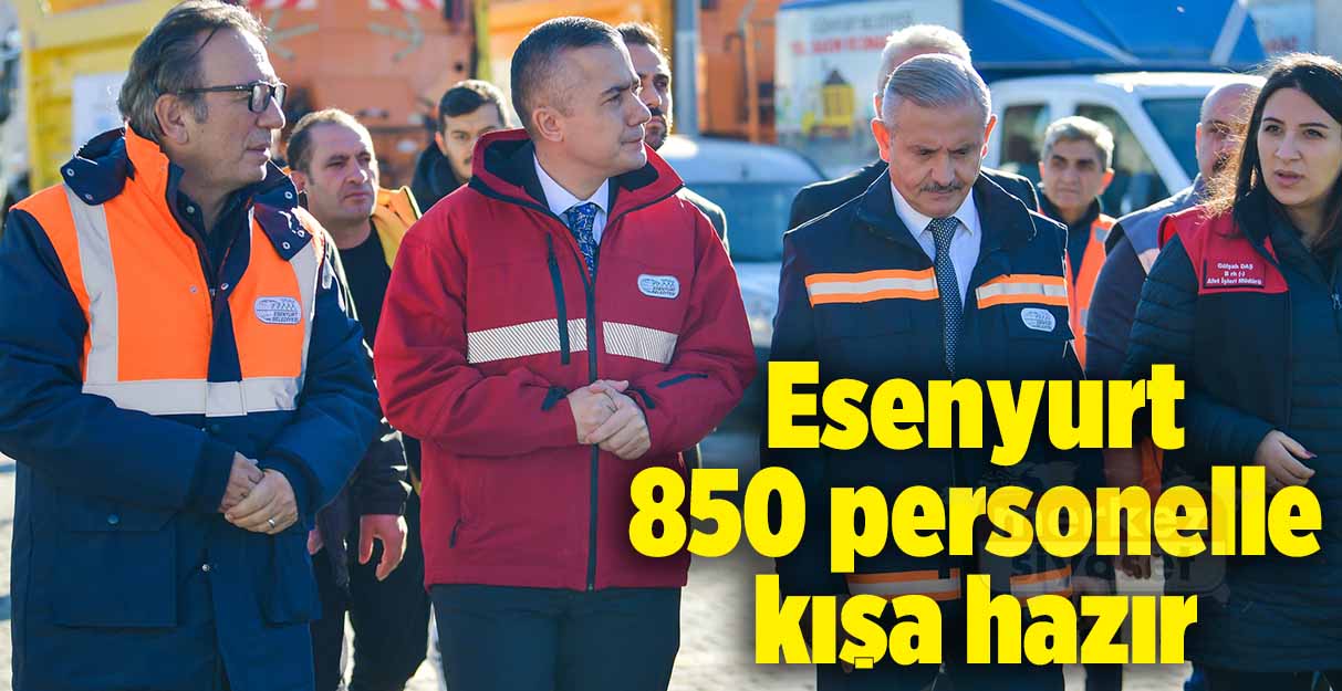 Esenyurt 850 personelle kışa hazır