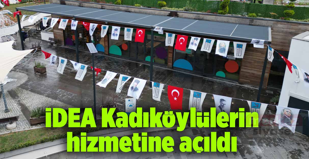 İDEA Kadıköylülerin hizmetine açıldı