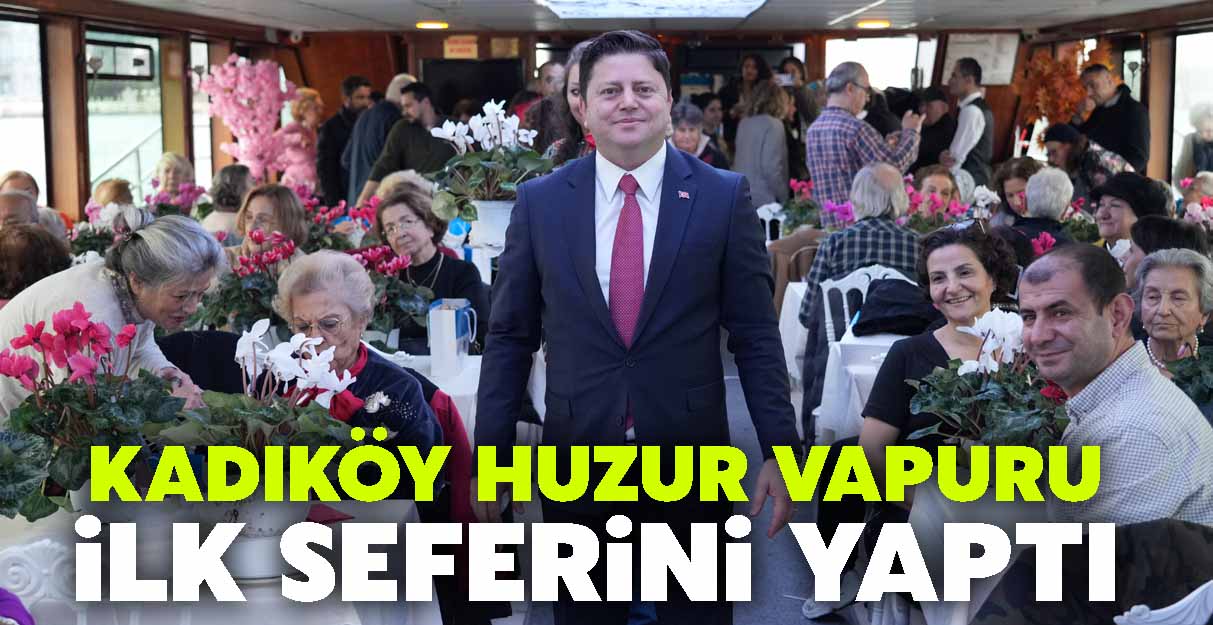 Kadıköy Huzur Vapuru ilk seferini yaptı