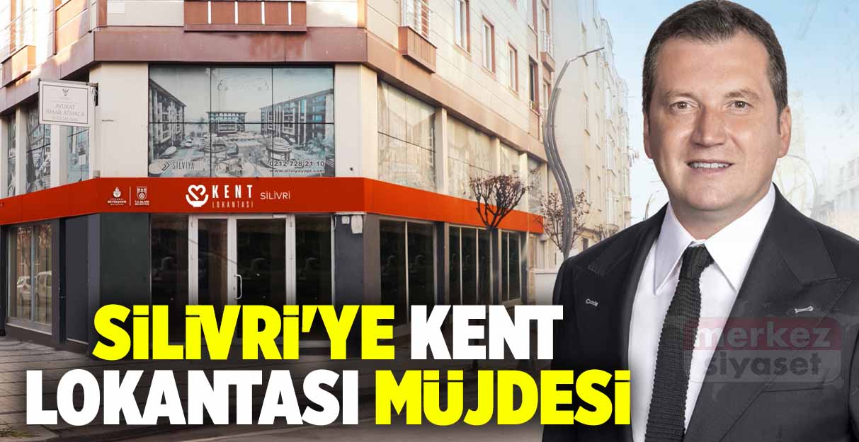 Silivri’ye Kent Lokantası müjdesi