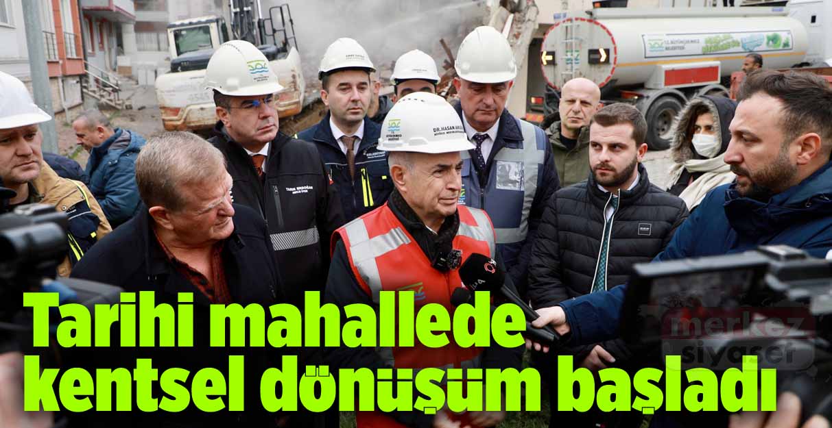 Tarihi mahallede kentsel dönüşüm başladı