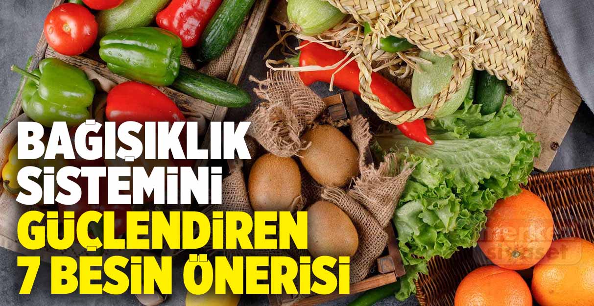 Bağışıklık sistemini güçlendiren 7 besin önerisi