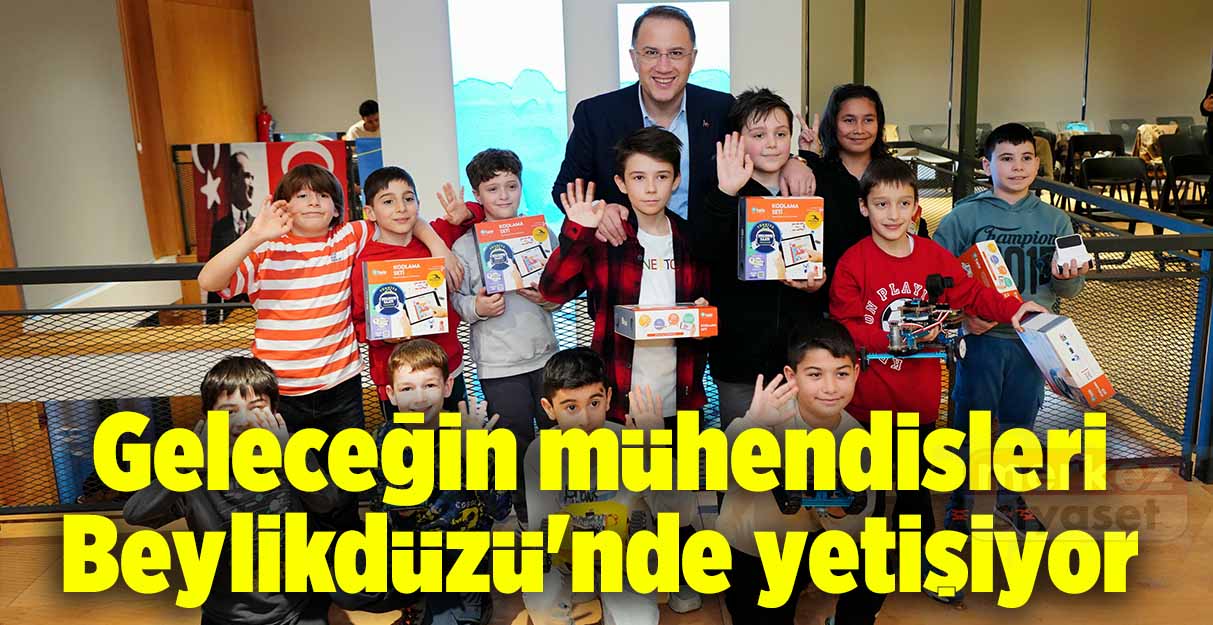 Geleceğin mühendisleri Beylikdüzü’nde yetişiyor