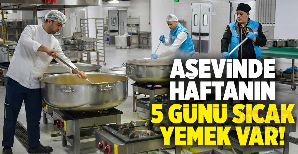 Aşevinde haftanın 5 günü sıcak yemek var!