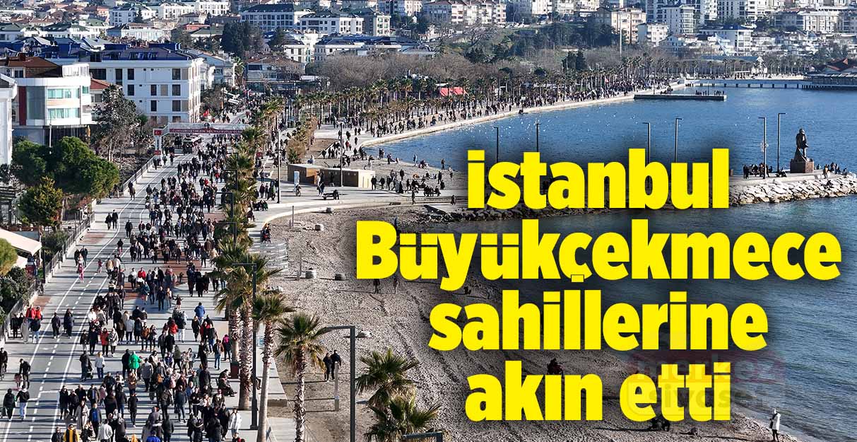 İstanbul Büyükçekmece sahillerine akın etti