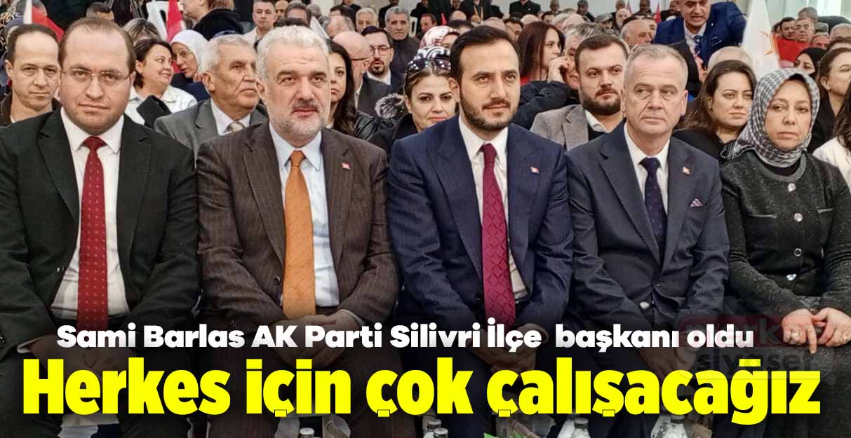 Sami Barlas: Herkes için çok çalışacağız