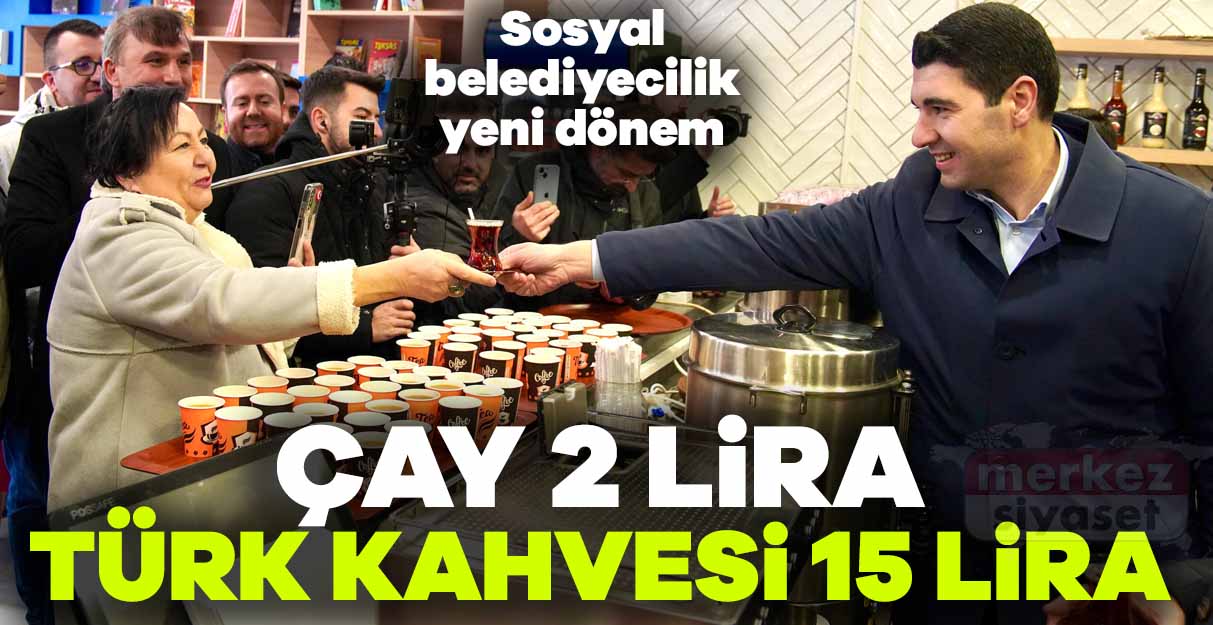 Komşu Kafe Avcılar’da açıldı… Çay 2 Türk kahvesi 15 lira