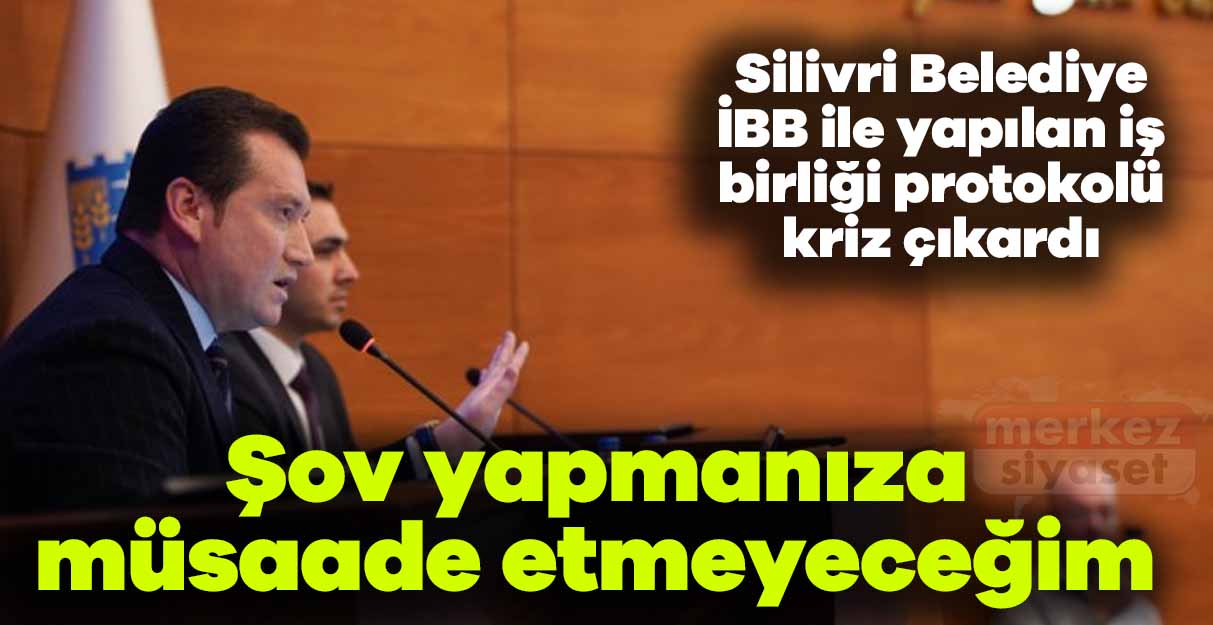 Silivri Belediye İBB ile yapılan iş birliği protokolü kriz çıkardı