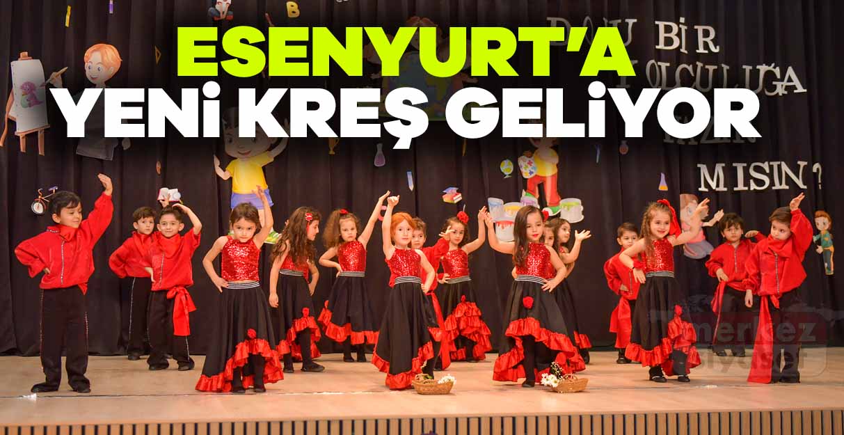 Esenyurt’a yeni kreş geliyor