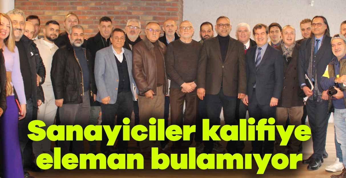 Sanayiciler kalifiye eleman bulamıyor