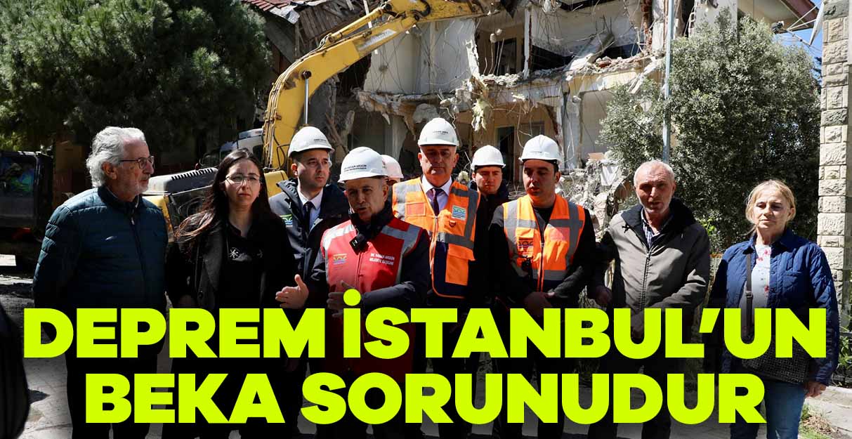 Akgün: Deprem İstanbul’un beka sorunudur