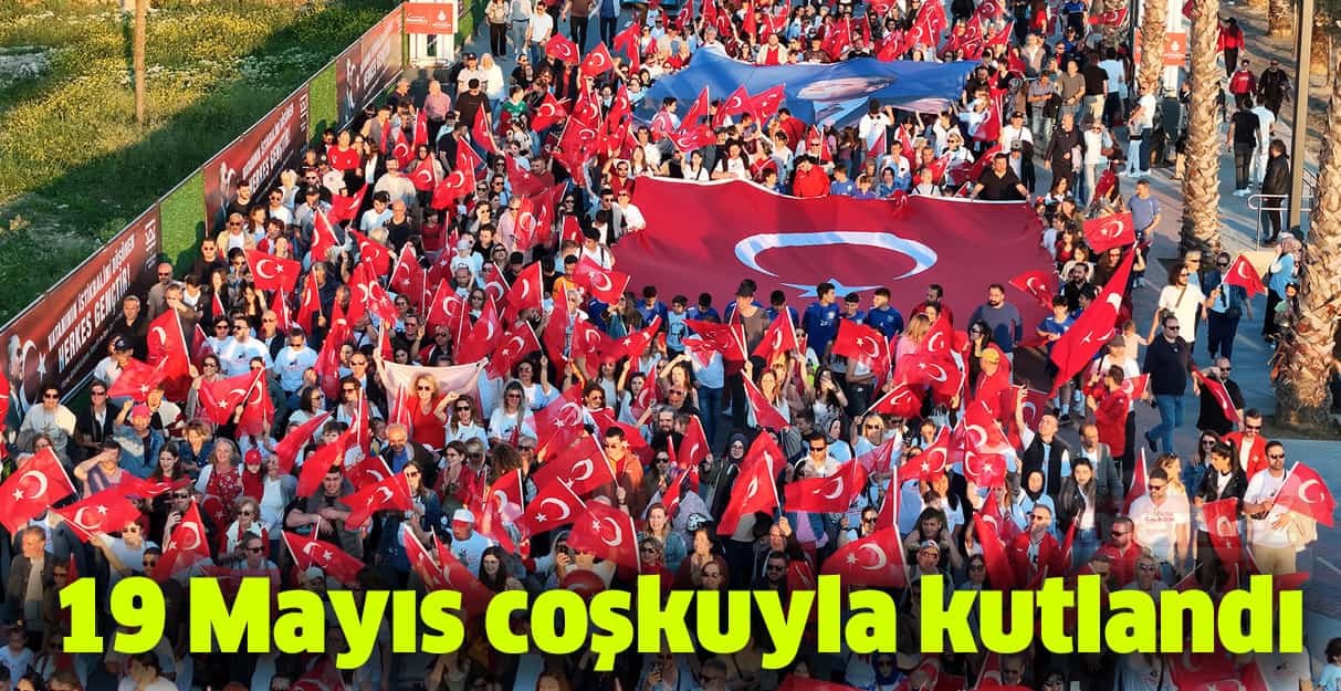 19 Mayıs coşkuyla kutlandı