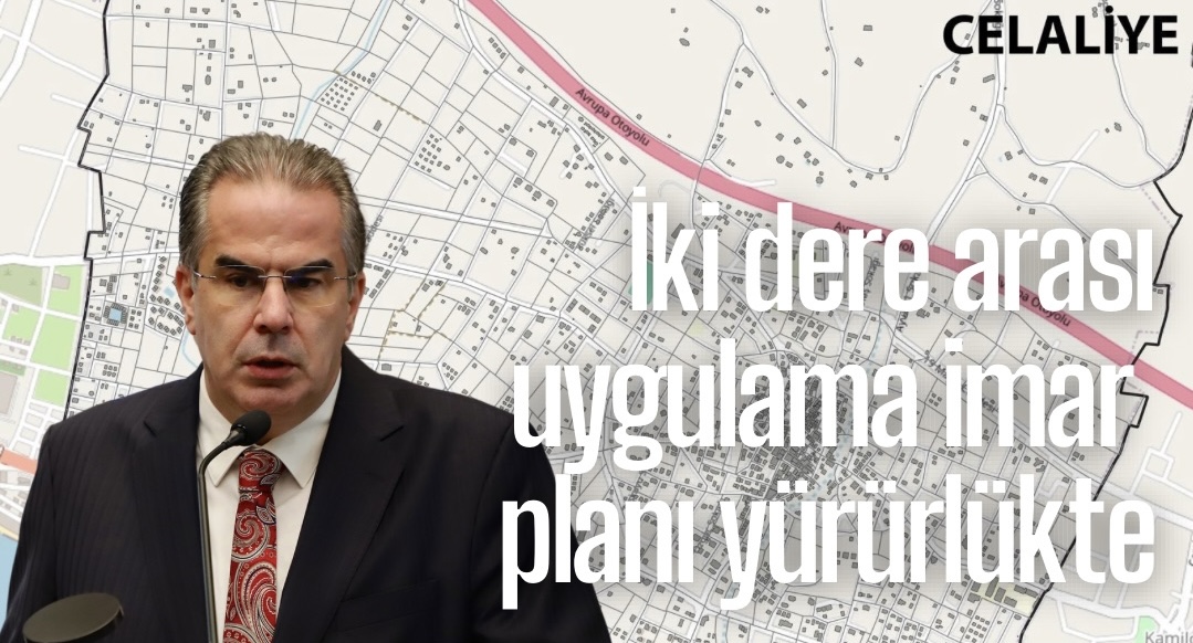 Tarık Erdoğan: İki dere arası uygulama imar planı yürürlüktedir