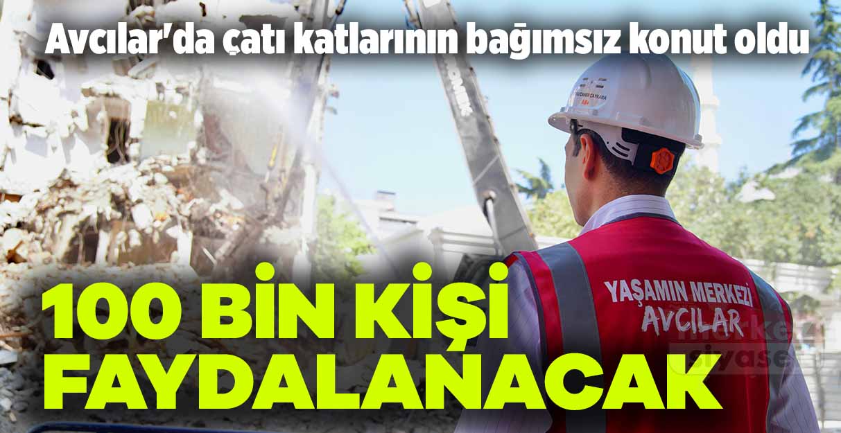 Avcılar’da çatı katlarının bağımsız konut oldu