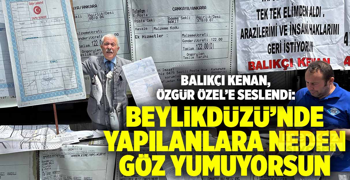 Balıkçı Kenan Özgür Özel’e 12 mektup yazdı