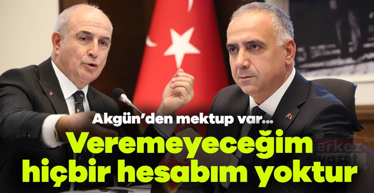 Akgün: Veremeyeceğim hiçbir hesabım yoktur